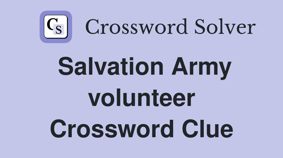 Salvation Army volunteer Crossword Clue Answers Crossword Solver